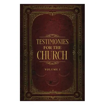 "Testimonies for the Church Volume 1" - "" ("White Ellen G.")