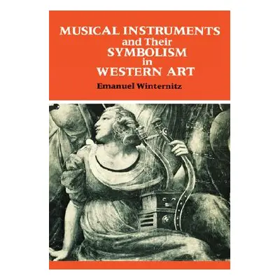 "Musical Instruments and Their Symbolism in Western Art" - "" ("Winternitz Emanuel")