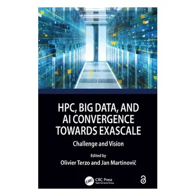 "HPC, Big Data, and AI Convergence Towards Exascale: Challenge and Vision" - "" ("Terzo Olivier"