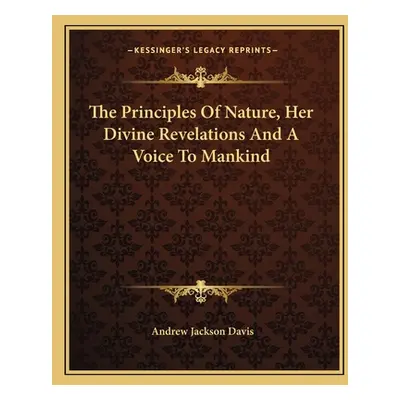 "The Principles Of Nature, Her Divine Revelations And A Voice To Mankind" - "" ("Davis Andrew Ja