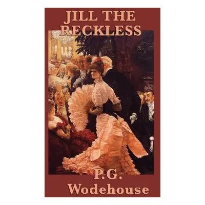 "Jill the Reckless" - "" ("Wodehouse P. G.")