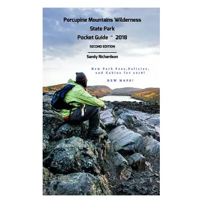 "Porcupine Mountains Wilderness State Park Pocket Guide 2018" - "" ("Richardson Sandy")