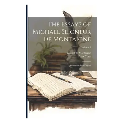 "The Essays of Michael Seigneur De Montaigne: Translated Into English; Volume 2" - "" ("de Monta