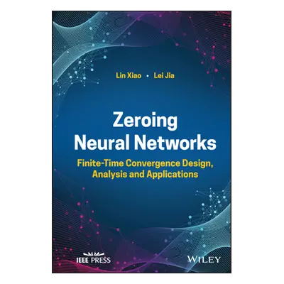 "Zeroing Neural Networks: Finite-Time Convergence Design, Analysis and Applications" - "" ("Xiao