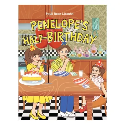 "Penelope's Half-Birthday" - "" ("Libsohn Pauli Rose")