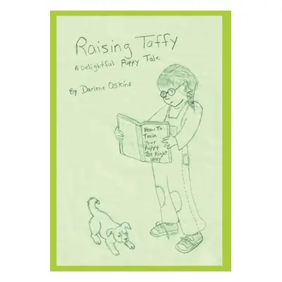 "Raising Taffy: A Delightful Puppy Tale" - "" ("Oskins Darlene")