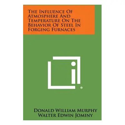 "The Influence of Atmosphere and Temperature on the Behavior of Steel in Forging Furnaces" - "" 