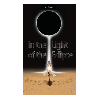 "In the Light of the Eclipse" - "" ("Caron Bryan")