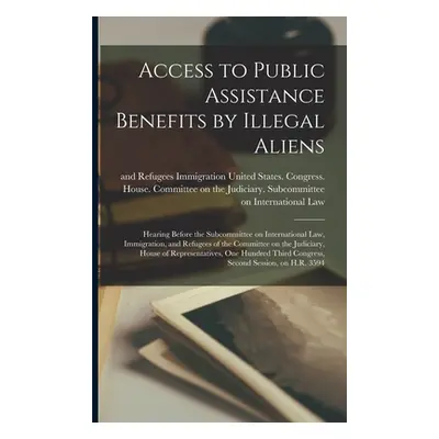 "Access to Public Assistance Benefits by Illegal Aliens: Hearing Before the Subcommittee on Inte