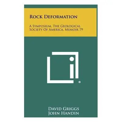 "Rock Deformation: A Symposium, the Geological Society of America, Memoir 79" - "" ("Griggs Davi