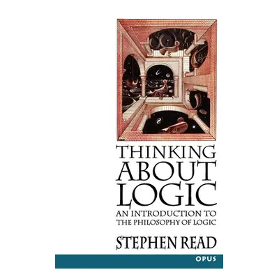 "Thinking about Logic: An Introduction to the Philosophy of Logic" - "" ("Read Stephen")