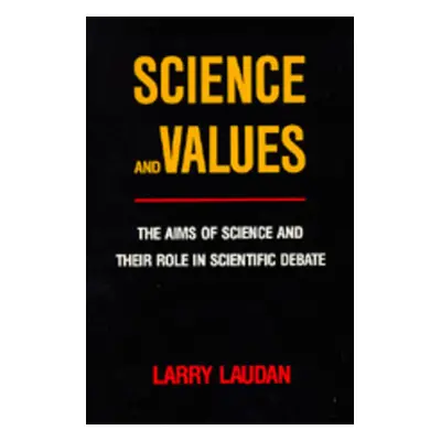 "Science and Values: The Aims of Science and Their Role in Scientific Debate" - "" ("Laudan Larr