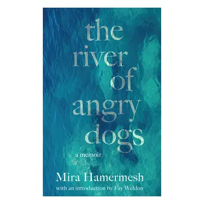 "The River Of Angry Dogs: A Memoir" - "" ("Hamermesh Mira")