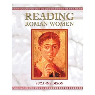 "Reading Roman Women" - "" ("Dixon Suzanne D.")