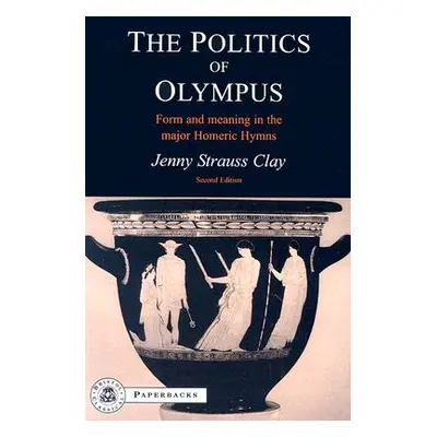 "The Politics of Olympus: Form and Meaning in the Major Homeric Hymns" - "" ("Clay Jenny Strauss