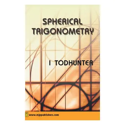 "Spherical Trigonmetry" - "" ("Todhunter I.")