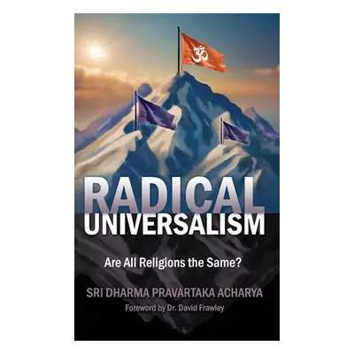 "Radical Universalism: Are All Religions the Same?" - "" ("Acharya Dharma Pravartaka")