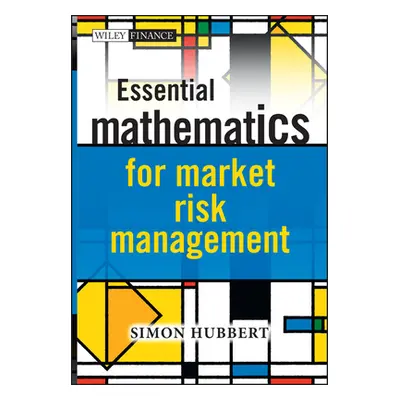 "Essential Mathematics for Market Risk Management" - "" ("Hubbert Simon")