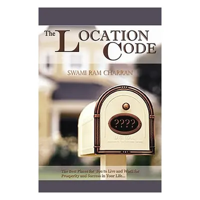 "The Location Code - The Best Place to Live: Are You Succesful PRESENTLY WHERE YOU ARE?" - "" ("