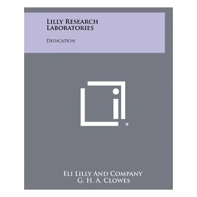 "Lilly Research Laboratories: Dedication" - "" ("Eli Lilly and Company")