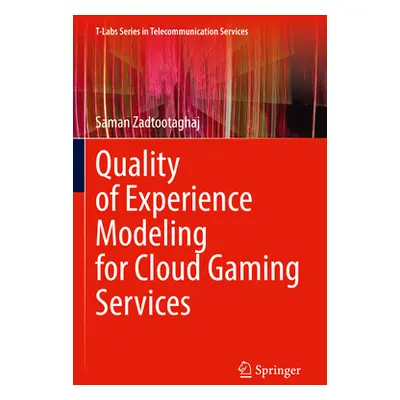 "Quality of Experience Modeling for Cloud Gaming Services" - "" ("Zadtootaghaj Saman")