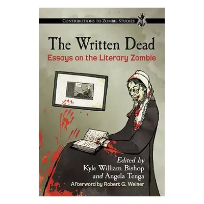 "The Written Dead: Essays on the Literary Zombie" - "" ("Bishop Kyle William")