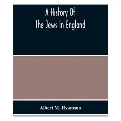 "A History Of The Jews In England" - "" ("M. Hyamson Albert")