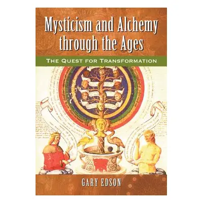 "Mysticism and Alchemy through the Ages: The Quest for Transformation" - "" ("Edson Gary")