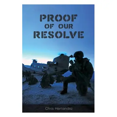 "Proof of Our Resolve" - "" ("Hernandez Chris")