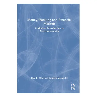 "Money, Banking, and Financial Markets: A Modern Introduction to Macroeconomics" - "" ("Cline Da