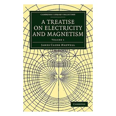 "A Treatise on Electricity and Magnetism" - "" ("Maxwell James Clerk")