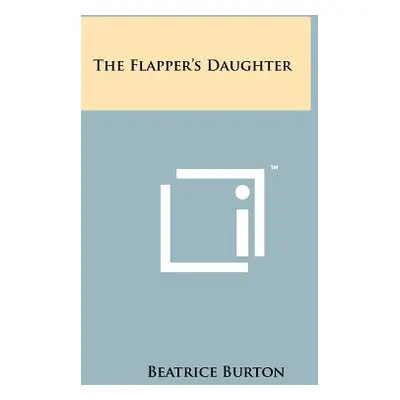 "The Flapper's Daughter" - "" ("Burton Beatrice")