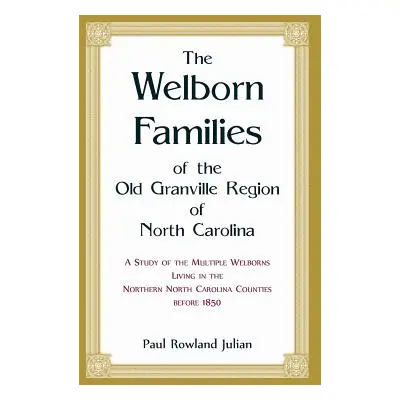 "The Welborn Families of the Old Granville Region of North Carolina: A Study of the Multiple Wel