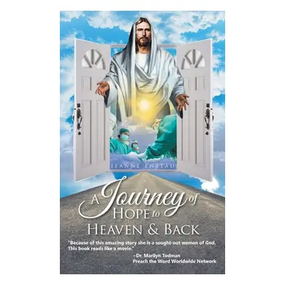 "A Journey of Hope to Heaven and Back" - "" ("Enstad Jeanne")