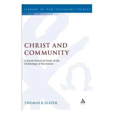 "Christ and Community: A Socio-Historical Study of the Christology of Revelation" - "" ("Slater 