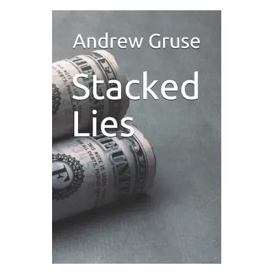 "Stacked LIes" - "" ("Gruse Andrew")