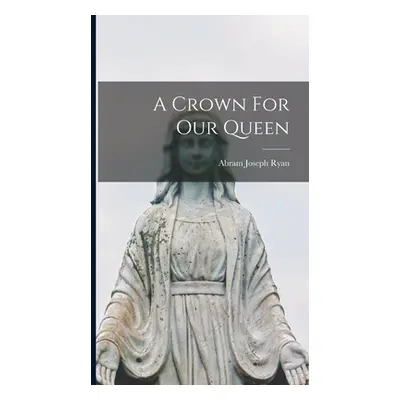 "A Crown For Our Queen" - "" ("Ryan Abram Joseph 1839-1886")