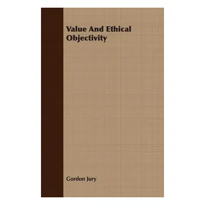 "Value And Ethical Objectivity" - "" ("Jury Gordon")