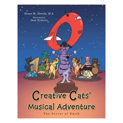 "Creative Cats' Musical Adventure: The Secret of Emoh" - "" ("Dowda Diane M.")