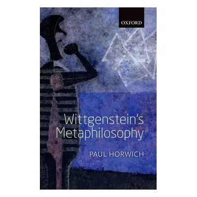 "Wittgenstein's Metaphilosophy" - "" ("Horwich Paul")