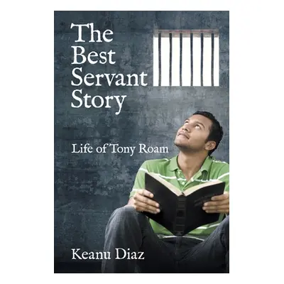 "The Best Servant Story: Life of Tony Roam" - "" ("Diaz Keanu")