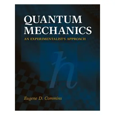 "Quantum Mechanics: An Experimentalist's Approach" - "" ("Commins Eugene D.")