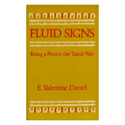 "Fluid Signs: Being a Person the Tamil Way" - "" ("Daniel E. Valentine")