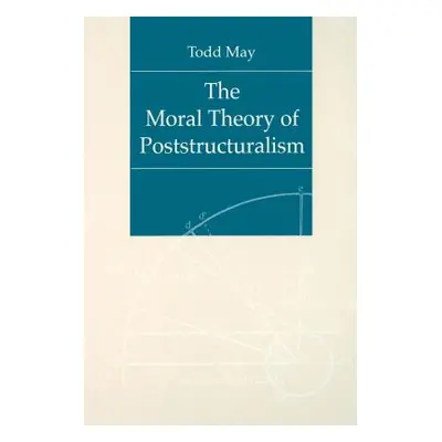 "The Moral Theory of Poststructuralism" - "" ("May Todd")