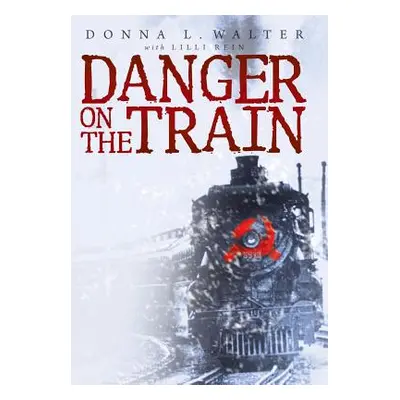 "Danger on the Train" - "" ("Walter Donna L.")