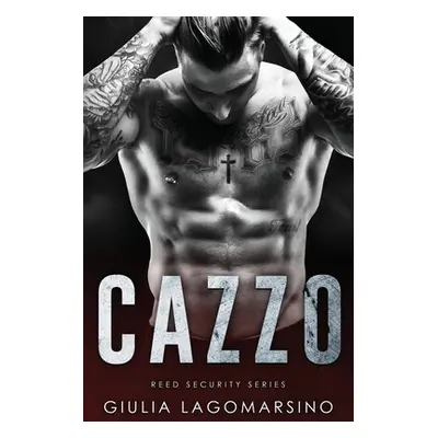 "Cazzo: A Reed Security Romance" - "" ("Lagomarsino Giulia")