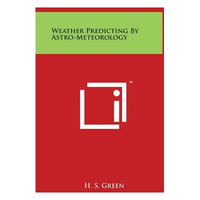 "Weather Predicting by Astro-Meteorology" - "" ("Green H. S.")