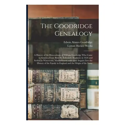 "The Goodridge Genealogy: a History of the Descendants of William Goodridge Who Came to America 