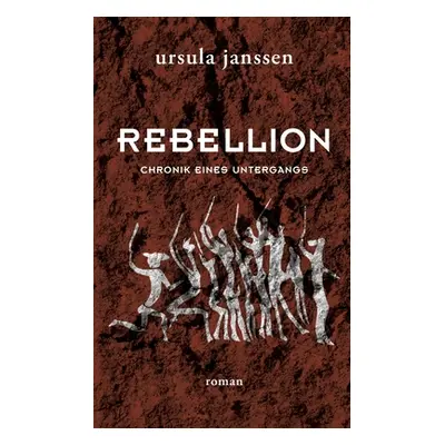 "Rebellion: Chronik eines Untergangs" - "" ("Janen Ursula")