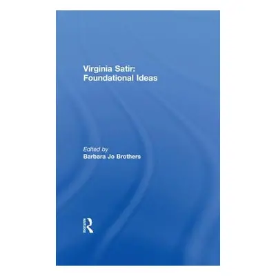 "Virginia Satir: Foundational Ideas" - "" ("Brothers Barbara Jo")